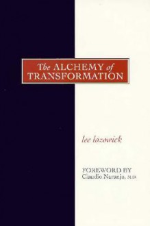 The Alchemy of Transformation - Lee Lozowick, Regina Sara Ryan, Claudio Naranjo