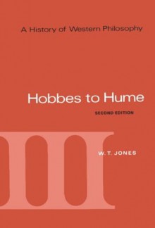 A History of Western Philosophy, Volume 3: Hobbes to Hume - W.T. Jones, Robert J. Fogelin