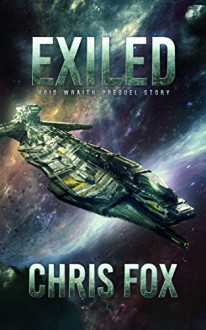 Exiled: Void Wraith Prequel Story (The Void Wraith Trilogy Book 0) - Chris Fox