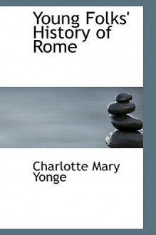 Young Folks' History of Rome - Charlotte Mary Yonge