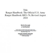 Ranger Handbook: The Official U.S. Army Ranger Handbook SH21-76, Revised August 2010 - United States Army, U.S. Army Infantry School