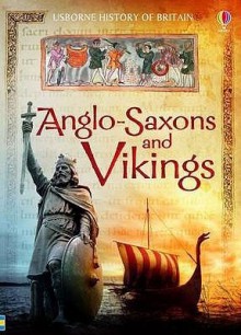 Anglo-Saxons and Vikings. Hazel Maskell & Abigail Wheatley - Hazel Maskell, Abigail Wheatley, Ian McNee, Usborne