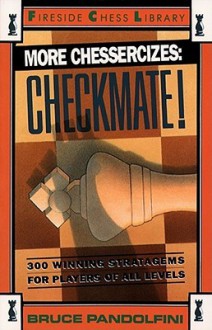 More Chessercizes: Checkmate: 300 Winning Strategies for Players of All Levels - Bruce Pandolfini