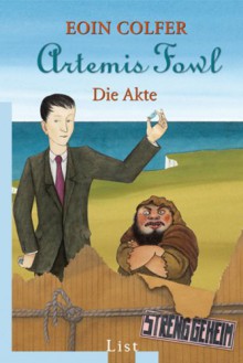 Artemis Fowl Die Akte - Eoin Colfer, Claudia Feldmann