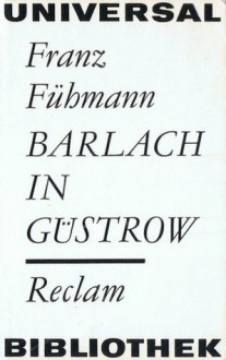 Barlach in Güstrow - Franz Fühmann