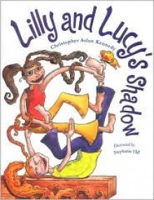 Lilly and Lucy's Shadow - Christopher Aslan Kennedy, Stephanie Hill