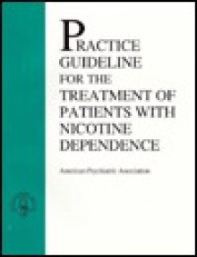 American Psychiatric Association Practice Guideline for the Treatment of Patients With Nicotine Dependence - American Psychiatric Association