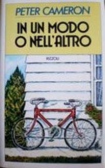 In un modo o nell'altro - Peter Cameron, Luciana Bianciardi