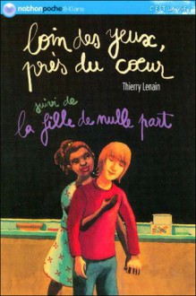 Loin Des Yeux, Près Du Coeur ;Suivi De La Fille De Nulle Part - Thierry Lenain, Elène Usdin