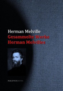 Gesammelte Werke Herman Melvilles - Herman Melville