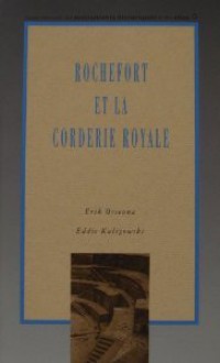 Rochefort et la Corderie Royale - Erik Orsenna, Eddie Kuligowski