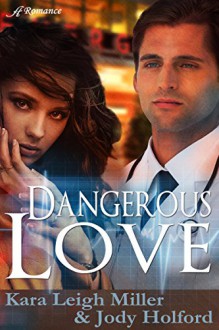 Dangerous Love - Kara Leigh Miller, Jody Holford