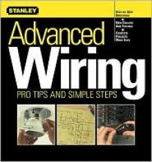 Advanced Wiring: Pro Tips and Simple Steps (Stanley Complete) - Stanley Books, Ken Sidey