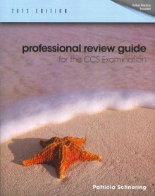 Professional Review Guide for the CCS Examination, 2013 Edition (Book Only) - Patricia Schnering