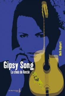 Gipsy Song: Le choix de Kenzie - Beth Kephart, Corinne Julve