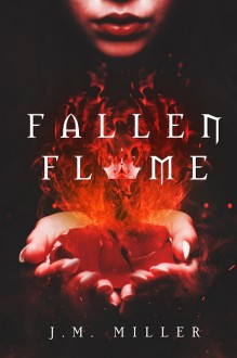 Fallen Flame - J.M. Miller