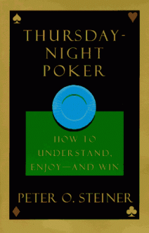 Thursday Night Poker: How to Understand, Enjoy and Win - Peter O. Steiner