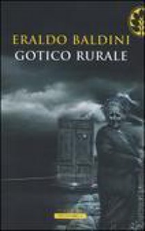 Gotico rurale - Eraldo Baldini