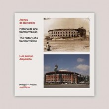 Arenas de Barcelona: Historia de una Transformacion - Luis Alonso, Albert Gimeno