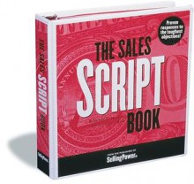 The Sales Script Book: Proven Responses to the Toughest Objections - Gerhard Gschwandtner, Donald J Moine