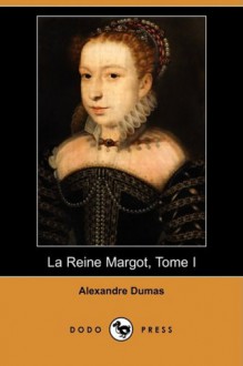 La Reine Margot, Tome I - Alexandre Dumas