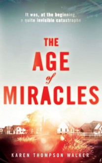 The Age of Miracles - Karen Thompson Walker