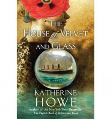 The House of Velvet and Glass - Katherine Howe