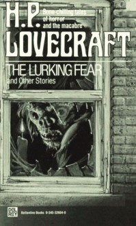 The Lurking Fear and Other Stories - H.P. Lovecraft