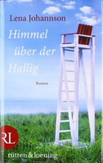 Himmel über der Hallig: Roman - Lena Johannson