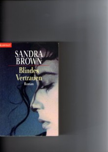 Blindes Vertrauen - Sandra Brown