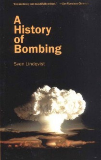 A History of Bombing - Sven Lindqvist, Linda Haverty Rugg