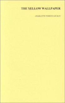 The Yellow Wallpaper - Charlotte Perkins Gilman