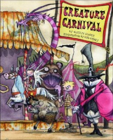 Creature Carnival - Marilyn Singer, Gris Grimly