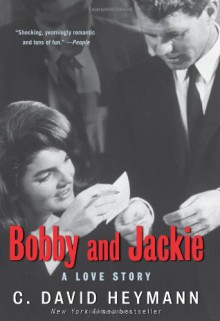 Bobby and Jackie: A Love Story - C. David Heymann