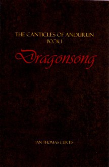 Dragonsong (The Canticles of Andurun) - Ian Curtis, Gillian Curtis