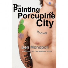 The Painting of Porcupine City - Ben Monopoli