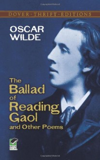 The Ballad of Reading Gaol and Other Poems - Oscar Wilde, Stanley Applebaum