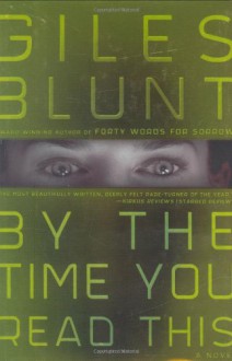 By the Time You Read This: A Novel - Giles Blunt