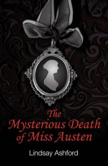 The Mysterious Death of Miss Austen - Lindsay Ashford