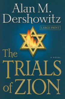 The Trials of Zion - Alan M. Dershowitz