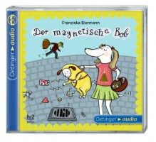 Der magnetische Bob (CD): Szenische Lesung, 26 min. - Franziska Biermann, Franziska Biermann, Olivier Aussudre, Lucie Thiel, Helge Heynold