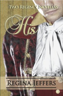 His: Two Regency Romances - Regina Jeffers