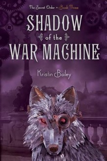 Shadow of the War Machine - Kristin Bailey