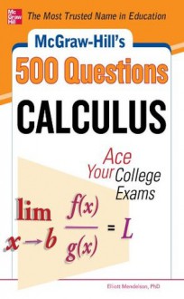 McGraw-Hill's 500 College Calculus Questions to Know by Test Day (McGraw-Hill's 500 Questions) - Elliott Mendelson