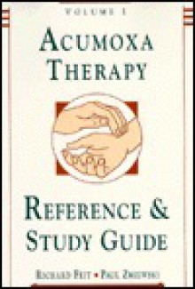 Acumoxa Therapy: A Reference and Study Guide - Paul Zmiewski, Richard Feit