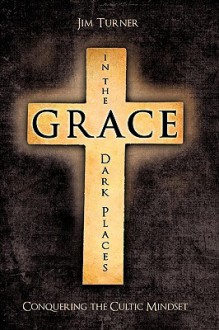 Grace in the Dark Places - Jim Turner