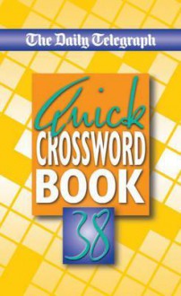 The Daily Telegraph Quick Crosswords Book 38 - Telegraph Group Limited