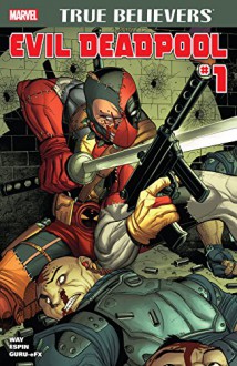 True Believers: Evil Deadpool #1 (True Believers (2016-)) - Salvador Espin, Nick Bradshaw, Daniel Way