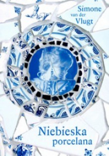 Niebieska porcelana - Simone van der Vlugt, Ryszard Turczyn