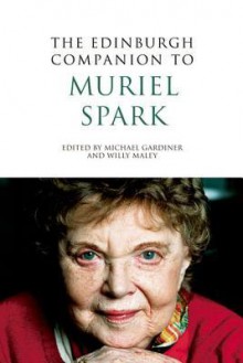 The Edinburgh Companion to Muriel Spark - Michael Gardiner, Willy Maley